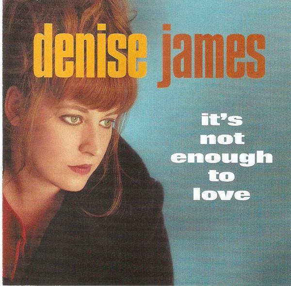 Denise James - It's Not Enough To Love