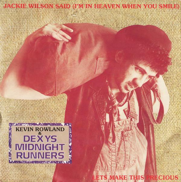 Dexys Midnight Runners, Kevin Rowland - Jackie Wilson Said (I'm In Heaven When You Smile) / Let's Make This Precious
