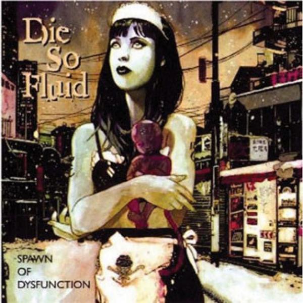 Die So Fluid - Spawn Of Dysfunction