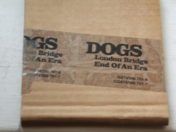 Dogs (3) - London Bridge / End Of An Era