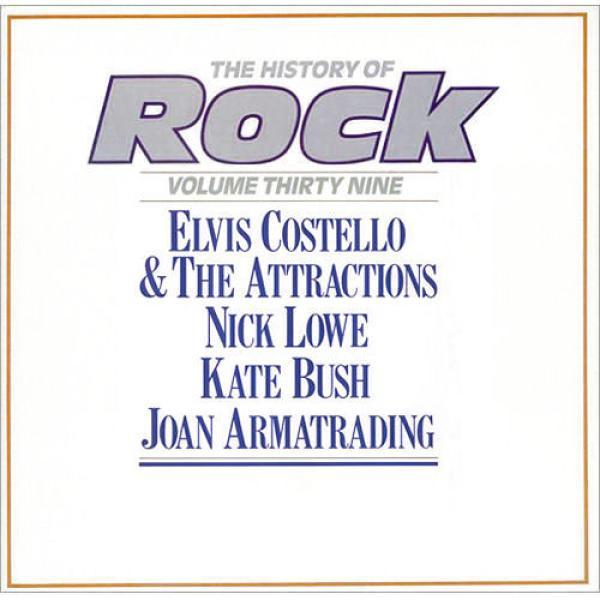 Elvis Costello & The Attractions, Nick Lowe, Kate Bush, Joan Armatrading - The History Of Rock (Volume Thirty Nine)