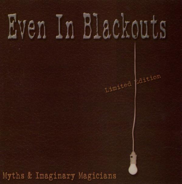 Even In Blackouts - Myths & Imaginary Magicians
