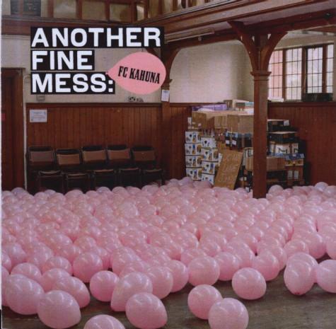 FC Kahuna - Another Fine Mess