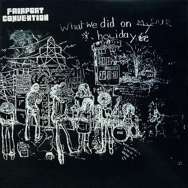 Fairport Convention - What We Did On Our Holidays