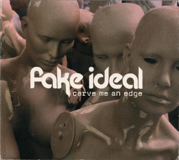 Fake Ideal - Carve Me An Edge