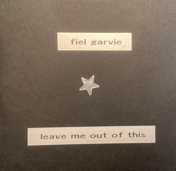 Fiel Garvie - Leave Me Out Of This