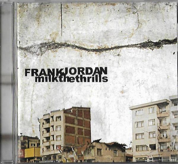 Frank Jordan - Milk The Thrills