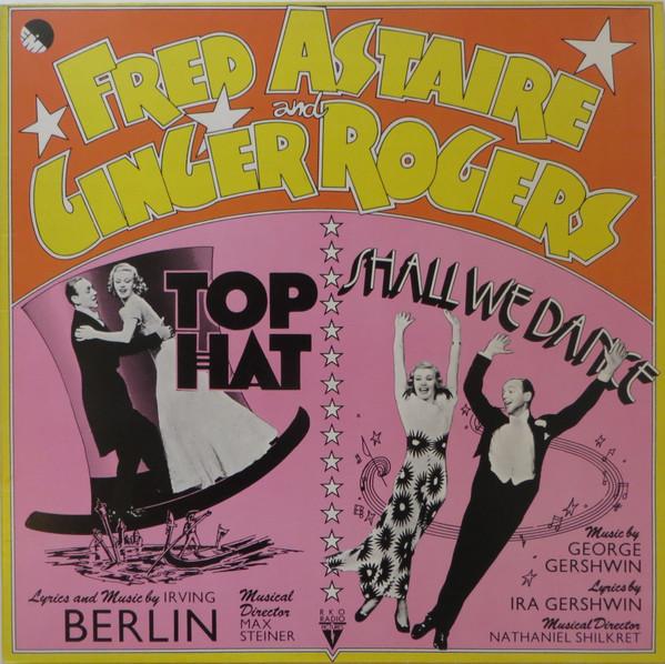 Fred Astaire, Ginger Rogers - Top Hat / Shall We Dance - Original Soundtracks