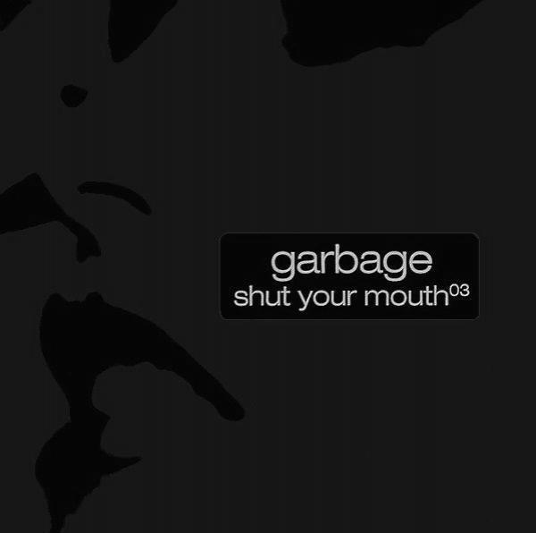 Garbage - Shut Your Mouth⁰³