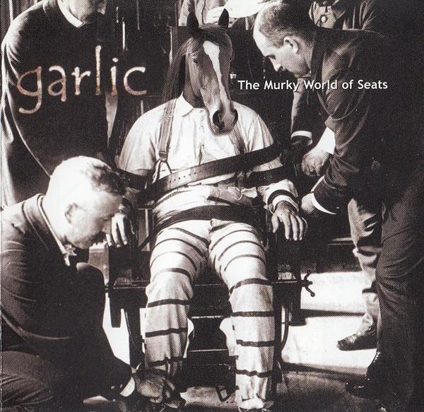 Garlic (4) - The Murky World Of Seats