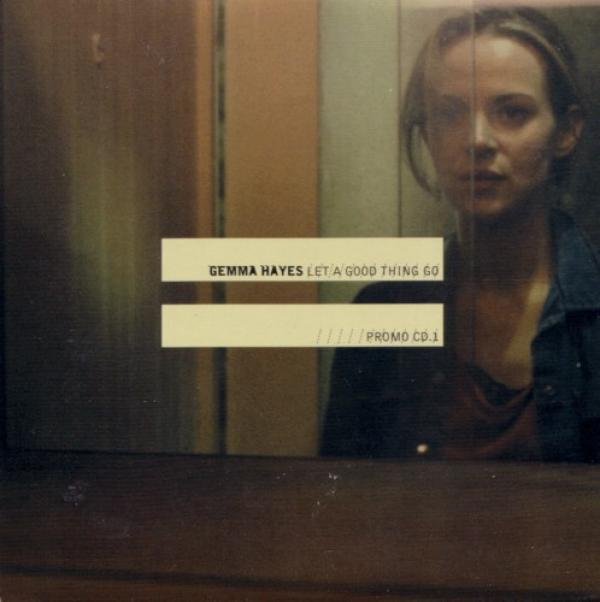 Gemma Hayes - Let A Good Thing Go