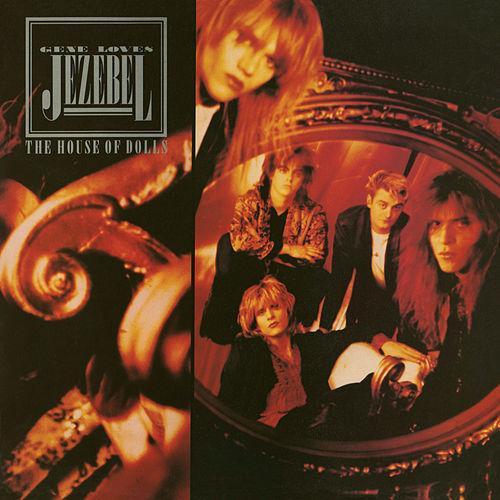 Gene Loves Jezebel - The House Of Dolls