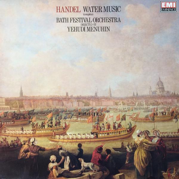 Georg Friedrich Händel, Bath Festival Orchestra, Yehudi Menuhin - Water Music (Complete)