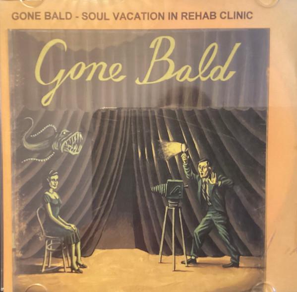 Gone Bald - Soul Vacation In Rehab Clinic