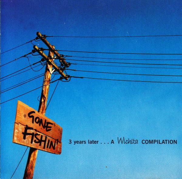  - Gone Fishin' ... 3 Years Later ... A Wichita Compilation