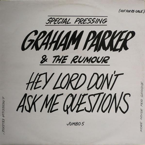 Graham Parker And The Rumour - Hey Lord, Don't Ask Me Questions