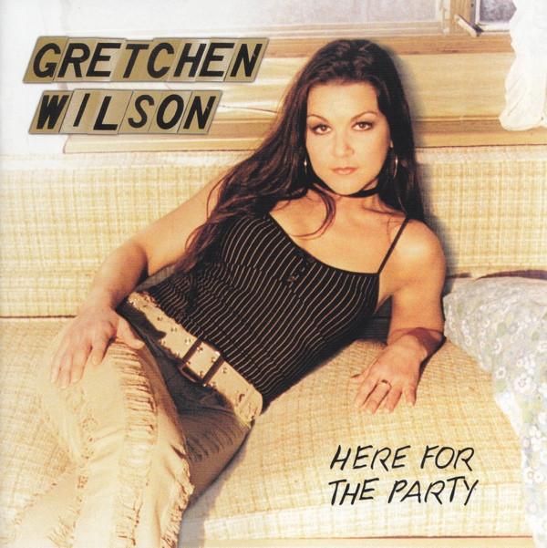 Gretchen Wilson - Here For The Party