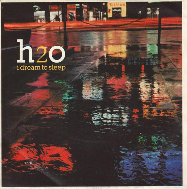 H2O (8) - I Dream To Sleep
