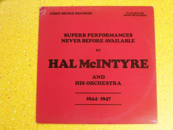 Hal McIntyre And His Orchestra - Superb Performances Never Before Available 1944 -1947