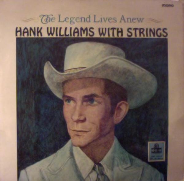 Hank Williams - The Legend Lives Anew