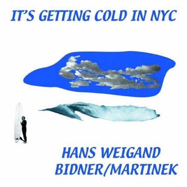 Hans Weigand, Bidner, Martinek - It's Getting Cold In NYC
