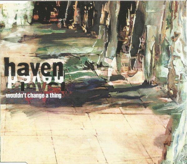 Haven - Wouldn't Change A Thing