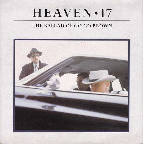 Heaven 17 - The Ballad Of Go Go Brown