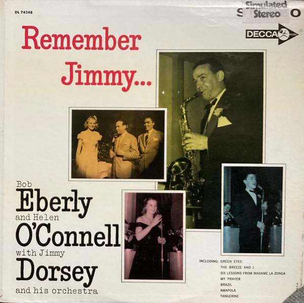 Helen O'Connell, Jimmy Dorsey And His Orchestra, Bob Eberly - Remember Jimmy