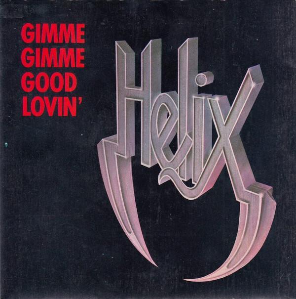 Helix (3) - Gimme Gimme Good Lovin'
