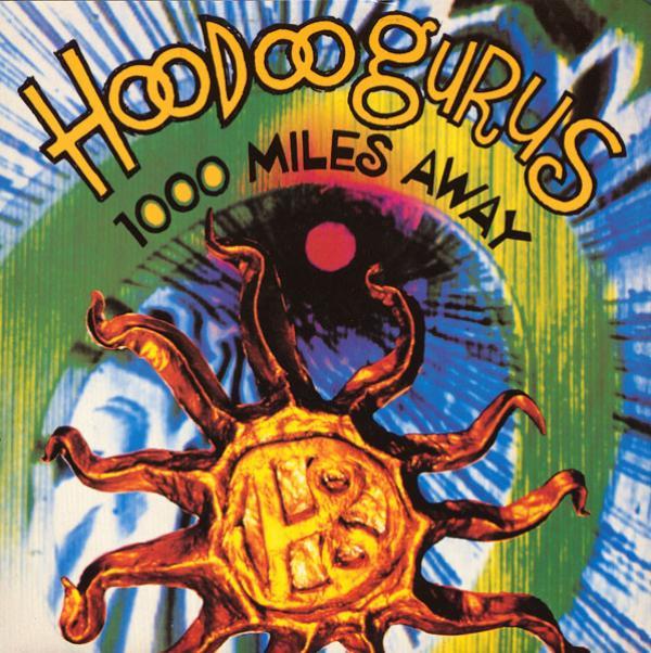 Hoodoo Gurus - 1000 Miles Away