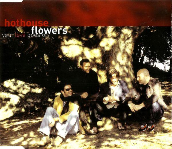 Hothouse Flowers - Your Love Goes On