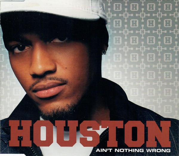 Houston (2) - Ain't Nothing Wrong