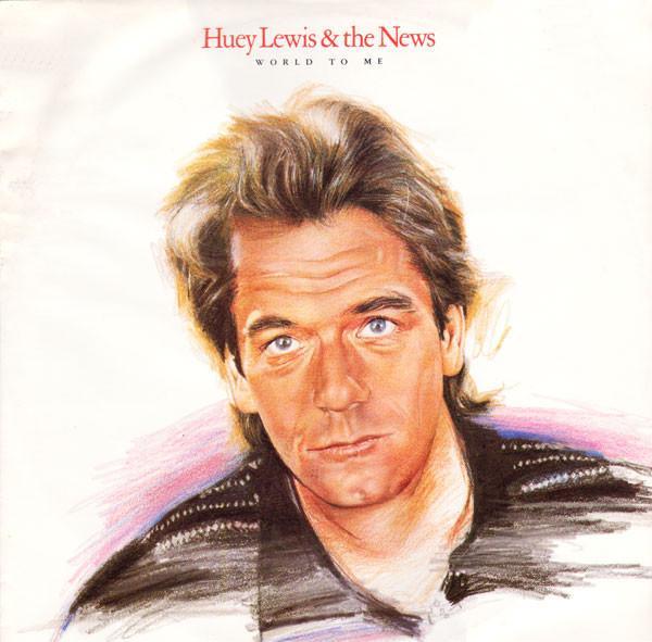 Huey Lewis & The News - World To Me