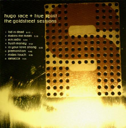 Hugo Race & True Spirit - The Goldstreet Sessions