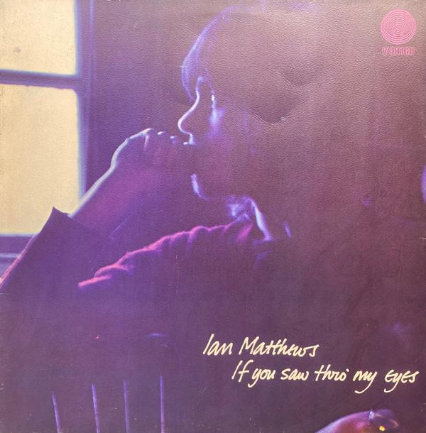 Iain Matthews - If You Saw Thro' My Eyes
