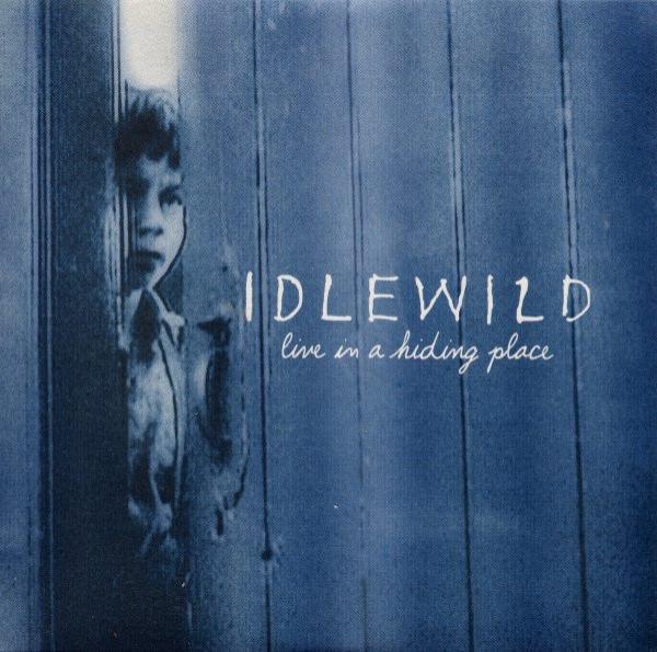 Idlewild - Live In A Hiding Place