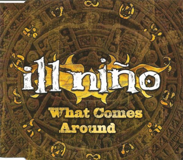 Ill Niño - What Comes Around