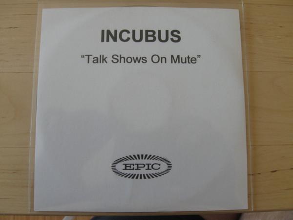 Incubus (2) - Talk Shows On Mute