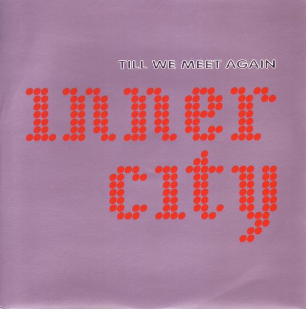 Inner City - Till We Meet Again