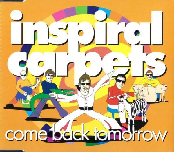 Inspiral Carpets - Come Back Tomorrow