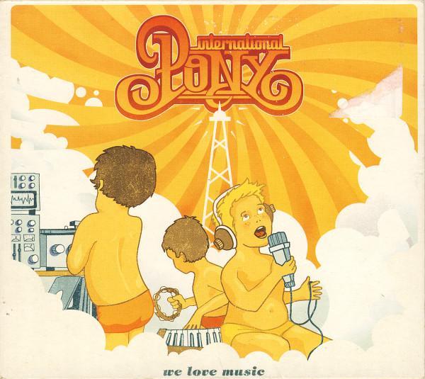 International Pony - We Love Music