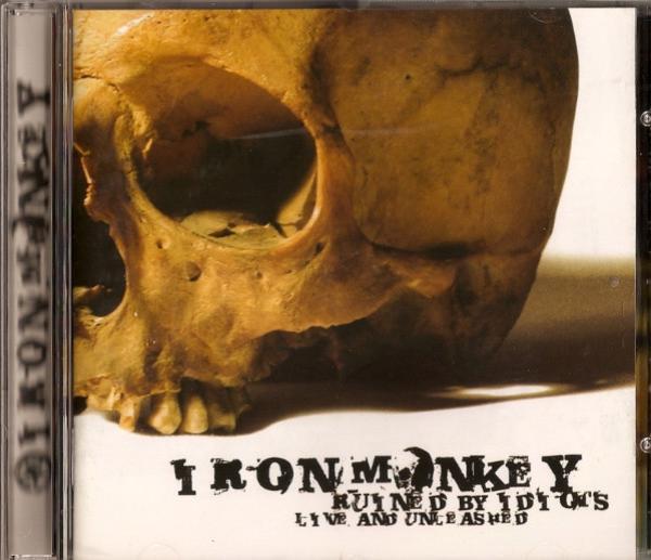 Iron Monkey (3) - Ruined By Idiots (Live And Unleashed)