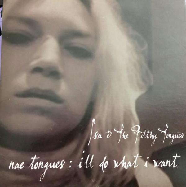 Isa And The Filthy Tongues - Nae Tongues: I'll Do What I Want