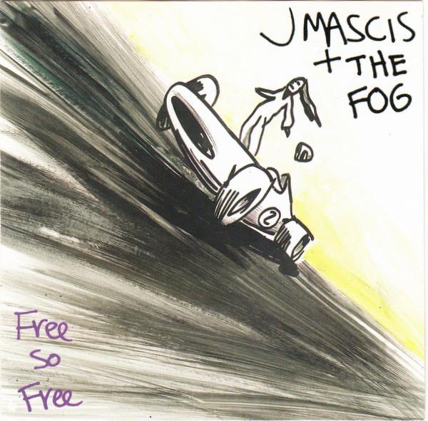 J Mascis + The Fog - Free So Free