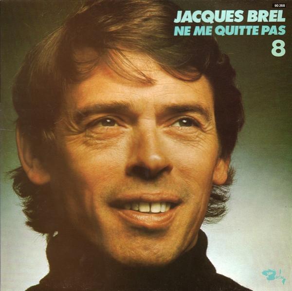 Jacques Brel - 8 Ne Me Quitte Pas
