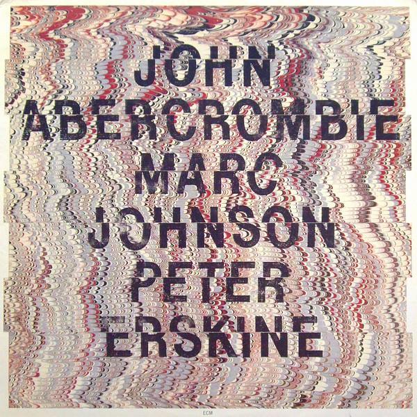 John Abercrombie, Marc Johnson (2), Peter Erskine - John Abercrombie, Marc Johnson, Peter Erskine