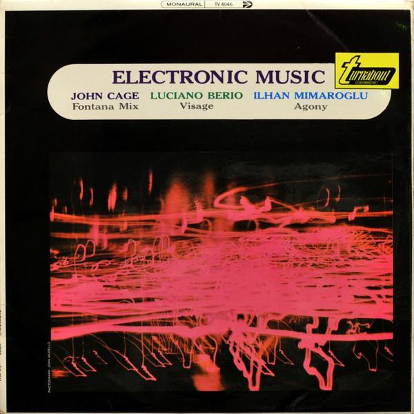John Cage, Luciano Berio, Ilhan Mimaroglu - Electronic Music