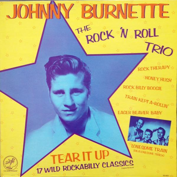 Johnny Burnette, The Johnny Burnette Trio - Tear It Up