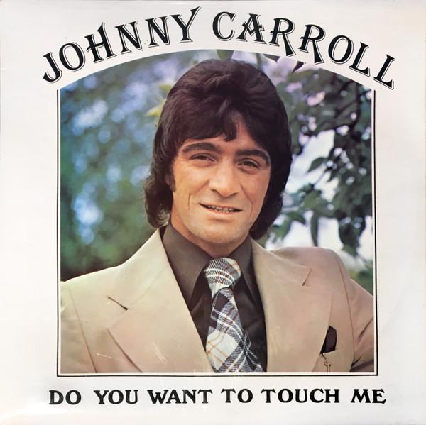Johnny Carroll (3) - Do You Want To Touch Me