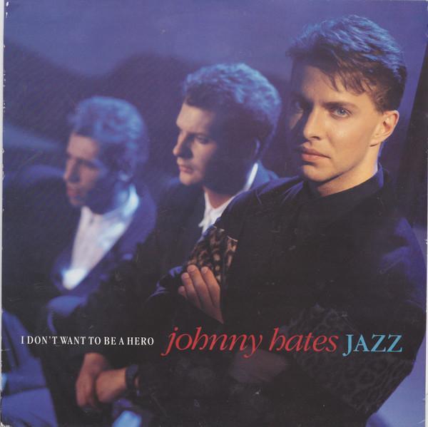 Johnny Hates Jazz - I Don't Want To Be A Hero